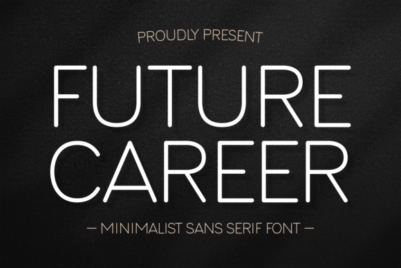 Future Career: The Sans Serif Font for Modern, Minimalist Designs
