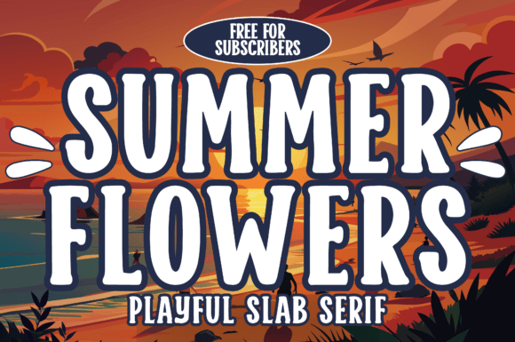 Summer Flowers: A Playful Slab Serif for Sunshine-Soaked Designs
